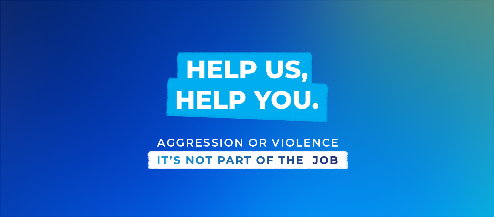 Help Us, Help You poster stating aggression or violence is not part of the job